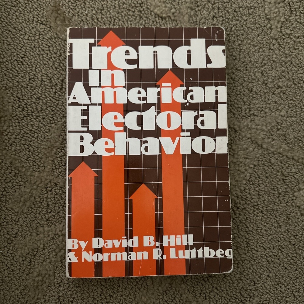 Trends in american electoral‎ behavior David Hill, Norman Luttbeg 1980 book RARE